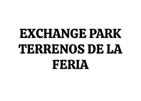 Exchange Park Terrenos de la Feria